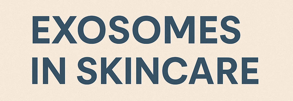 Graphic heading 'EXOSOMES IN SKINCARE' in large dark-blue uppercase letters on a beige background